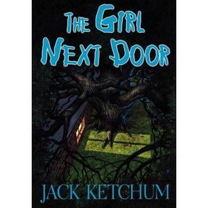 The Girl Next Door -- Jack Ketchum